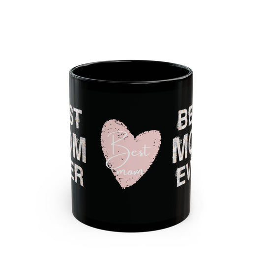 Best Mom Ever Black Mug (11oz, 15oz)